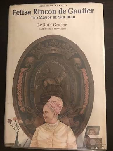 Felisa Rincon De Gautier: The Mayor of San Juan (Women of America): Gruber, Ruth: 9780690294750: Amazon.com: Books