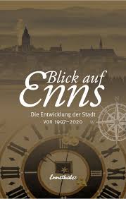 Blick auf Enns: Neues Enns-Buch erzählt Geschichte von 1997 bis 2020