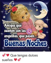 Que sueñes con los angelitos. Migos Que Suenen Conlos 9 Angelitosque Pasen Buenas Noches Wwwbellasimagenescom Que Tengas Dulces Suenos Meme On Esmemes Com