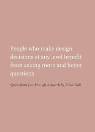 Quote From Just Enough Research By Erika Hall Book Quotes Interesting Questions Quotes