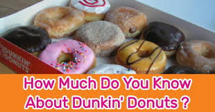 Feeling more like a liquid diet? How Much Do You Know About Dunkin Donuts Quizpug