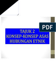 By hamidah abdul rahman, norlin ahmad and shah rollah abdul wahab. Hubungan Etnik Nota Topik 2 Konsep Asas Hubungan Etnik