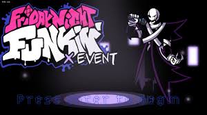 Can you put one that can be downloaded? The X Event Full Week Out Vs X Gaster Friday Night Funkin Mods