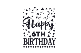 Download Happy 6th Birthday Svg Cut Files Free Svg File Download PSD Mockup Templates