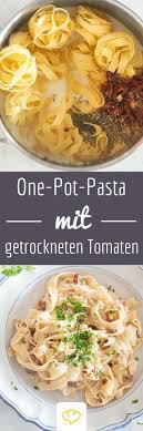 One Pot Pasta Cremige Tagliatelle Mit Getrockneten Tomaten Rezept Rezepte Getrocknete Tomaten Pot Pasta
