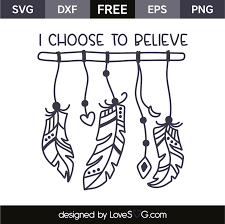 I Choose To Believe Lovesvg Com Vector Free Choose Me Svg