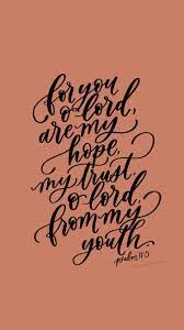 For You O Lord Are My Hope My Trust O Lord From My Youth Psalm 71 5 Jenniferbianca Com Prints Cards Christian Scripture Quotes Psalms Psalm 71
