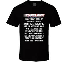 My two sons, walker, and texas ranger, or tr as we call him. Talladega Nights I Mean I Pray You Know That Pain And That Hurt Quote T Shirt