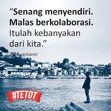 Mereka awalnya memang mencari sebuah inspirasi kata kata bijak: Senang Menyendiri Words Quotes Quote Of The Day
