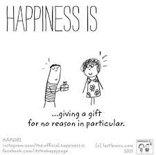 Happiness Is Giving A Gift For No Particular Reason Happy Quotes Cute Happy Quotes Happy Thoughts