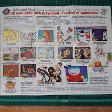 Found this Flyer for Spike and Mike's Sick & Twisted Festival of Animation  1998. A FESTIVAL dedicated to Wild n Crazy indie and underground animation  with a guarantee for getting offended. Over