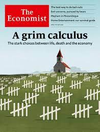 The economist 2020 magazine cover was published in late 2019. A Grim Calculus The Stark Choices Between Life Death And The Economy Apr 4th 2020 The Economist