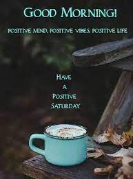 Coffee And Quotes Good Morning Positive Mind Positive Vibes Positive Life Have A Positive Saturday Facebook