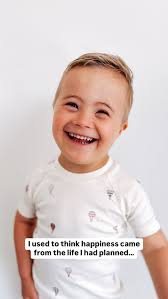 I had a vision for how life would go…, but then Hudson came along and  changed everything—in the most beautiful way., Down syndrome wasn’t part of  the plan I once imagined but now I can’t imagine life ...