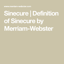 Sinecure Definition Of Sinecure By Merriam Webster Definitions Bespoke Definition Merriam Webster
