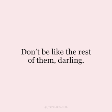 Coco chanel was of the opinion that to be irreplaceable, one must always be different. Don T Be Like The Rest Of Them Darling Be Like Meme On Me Me