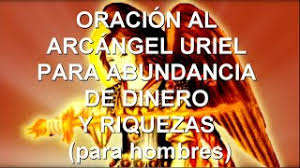 Oración a don juan del dinero. Cadena De Vida Oracion Al Arcangel Uriel Para Abundancia De Dinero Y Riquezas Para Hombres