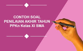 Semoga dalam keadaan sehat sehat saja ya, kebetulan kali ini kakak ingin membagikan kepada adik adik mengenai soal yang sudah disusun dan akan dibagikan kepada adik adik kelas xi sma/ma, soal ini juga dilengkapi dengan latihan soal serta kunci jawaban yang mana bisa. Contoh Soal Penilaian Akhir Tahun Pkn Kelas Xi Sma Cuma Berbagi