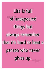 It is quite possible that, even if you enjoy reading and share 40 famous quotes about best things life unexpected with everyone. Quote Life Is Full Of Unexpected Things But Always Remember That It S Hard Coolnsmart