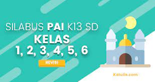 Download silabus k13 kelas 1 sd semester 1 dan 2. Silabus K13 Pai Sd Revisi Terbaru Untuk Kelas 1 2 3 4 5 6 Katulis