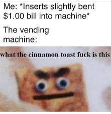Friendly Local Meme Dealer On Instagram One Time I Bought A Ticket From A Machine For 10 But I Only Had A 20 Bill An Funny Memes Edgy Memes Memes Sarcastic
