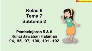 Kunci jawaban tema 7 kelas 6 halaman 94. Kunci Jawaban Kelas 6 Tema 7 Halaman 94 95 97 100 101 102 Youtube
