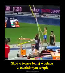 W ostatnim skoku piotr lisek zaliczył wysokość 5,75. Skok O Tyczce Lepiej Wyglada W Zwolnionym Tempie Demotywatory Pl