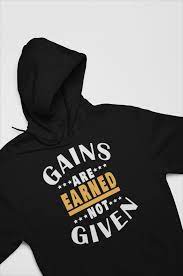 Gains Are Earned Not Given Motivational Quote Gym Hoodie Hoodies Gym Hoodie Pullover Hoodie