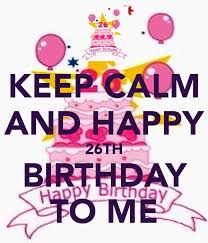 Happy 29th birthday to me. Happy 26th Birthday Quotes Quotesgram