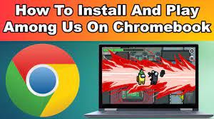 How To Install And Play Among Us On Chromebook Youtube