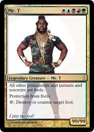 Mr T Magic Card By Rockvillepictures On Deviantart Mtg Memes Magic The Gathering Cards Funny Yugioh Cards