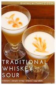Traditional Whiskey Sour With Egg White Dining With Mcz Whiskey Sour Whiskey Sour Recipe Whiskey Sour With Egg