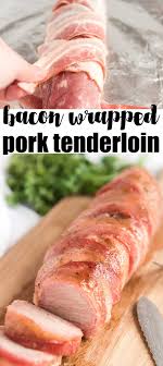 Bacon Wrapped Pork Tenderloin Recipe In 2020 Bacon Wrapped Pork Bacon Wrapped Pork Tenderloin Main Course Recipes