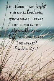 Psalm 27 1 The Lord Is My Light And My Salvation Whom Shall I Fear The Lord Is The Strength Of My Life Of Whom Sh Schrift Zitate Bibel Zitate Bibelzitate