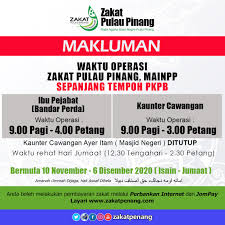 Pihak zakat pulau pinang berhak menyiasat semua butir yang dikemukakan dan sekiranya didapati pemohon tidak layak @ tidak benar zakat pulau pinang berhak untuk menolak permohonan tersebut. Makluman Waktu Operasi Zakat Pulau Zakat Pulau Pinang Facebook