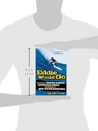 Eddie Would Go The Story Of Eddie Aikau Hawaiian Hero And Pioneer Of Big Wave Surfing Coleman Stuart Holmes 9780312327187 Amazon Com Books Since would is the past tense of will, it is used to say what w. the story of eddie aikau hawaiian hero