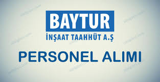 Baytur Insaat Personel Alimi Is Ilanlari