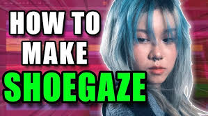 how to shoegaze