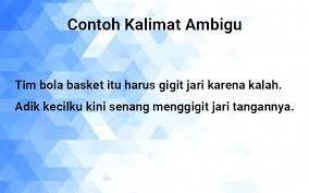 Supaya terbebas dari kalimat ambigu, sahabat idschool perlu ketahui apakah itu kalimat ambigu? Contoh Kalimat Ambigu Berdasarkan Jenisnya Masing Masing