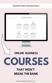 The Top Online Courses For Entrepreneurs Lady Boss Studio Inc Online Business Courses Business Courses Online Business