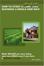 How To Start A Lawn Care Business Information And Resources On Starting A Lawn Care Business And Earnin Lawn Care Business Lawn Care Business Cards Lawn Care