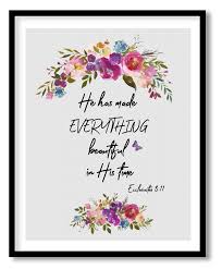 Ecclesiastes 3:11 he has made everything beautiful in its time religious bible verse quote art. He Has Made Everything Beautiful Ecclesiastes 3 11 Framed Scripture Art Spring Wall Art Wall Art Wall Papers Wall Coverings Stickers Decals More