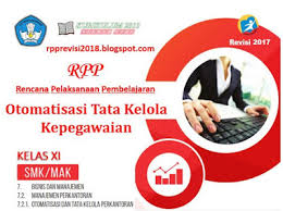 Check spelling or type a new query. Rpp Otomatisasi Tata Kelola Kepegawaian Kelas 11 Smk Kurikulum 2013 Revisi 2017 Perangkat Kurikulum 2013 Revisi 2018