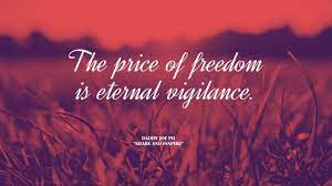 The Price Of Freedom Is Eternal Vigilance Youtube