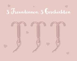 Erfahrung Mit Der Kupferspirale 3 Freundinnen 3 Geschichten Jolimanoli