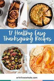 Healthy Easy Thanksgiving Recipes Erin Lives Whole In 2020 Easy Thanksgiving Recipes Thanksgiving Recipes Healthy Dinner Recipes Easy