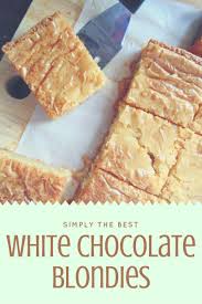 Best White Chocolate Blondies Maverick Baking Recipe Blondies Recipe White Chocolate Blondies Baking