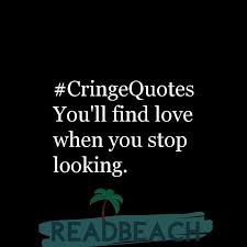Browse the most popular quotes and share the relevant ones on google+ or your other social media accounts (page 1). The Cringy Est Quotes Ever Readbeach Quotes