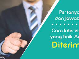 Contoh jawaban pertanyaan wawancara kerja ini: Pertanyaan Jawaban Cara Interview Yang Baik Agar Diterima