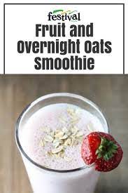 Fruit Overnight Oatmeal Smoothie Festival Foods Recipe Oats Smoothie Recipes Smoothie Recipes Oatmeal Smoothie Recipes